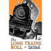 The Long Trains Roll
