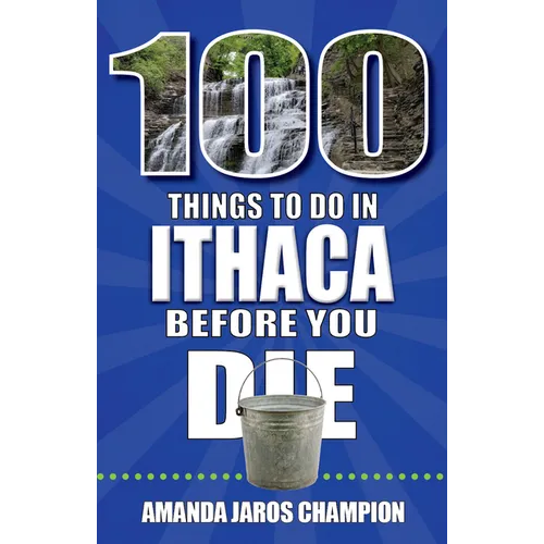 100 Things to Do in Ithaca Before You Die