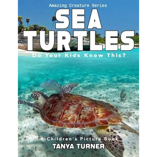 SEA TURTLES Do Your Kids Know This?: A Children's Picture Book