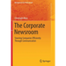 The Corporate Newsroom: Steering Companies Efficiently Through Communication