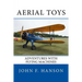 Aerial Toys: Adventures With Flying Machines