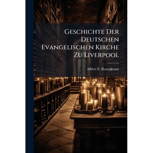 Geschichte Der Deutschen Evangelischen Kirche Zu Liverpool