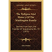 The Pedigree And History Of The Washington Family: Derived From Odin, The Founder Of Scandinavia, B.C. 70 (1879)
