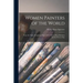 Women Painters of the World [microform]: From the Time of Caterina Vigri, 1413-1463, to Rosa Bonheur and the Present Day
