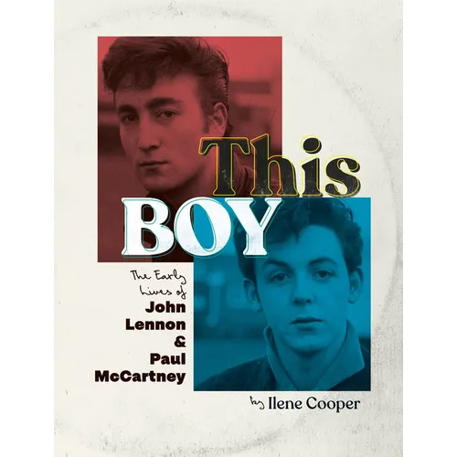 This Boy: The Early Lives of John Lennon & Paul McCartney