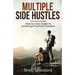 Multiple Side Hustles: Step by Step Guide to Achieving Financial Freedom