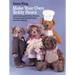 Make Your Own Teddy Bears: Instructions and Full-Size Patterns for Jointed and Unjointed Bears and Their Clothing
