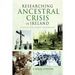 Researching Ancestral Crisis in Ireland: A Guide for Family Historians