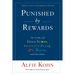 Punished by Rewards: The Trouble with Gold Stars, Incentive Plans, A'S, Praise, and Other Bribes