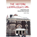 The Historic Licking County Jail: Untold Stories of the Murderers Who Lived There