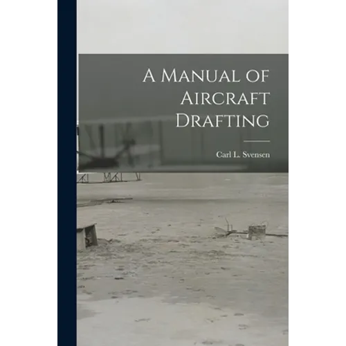 A Manual of Aircraft Drafting