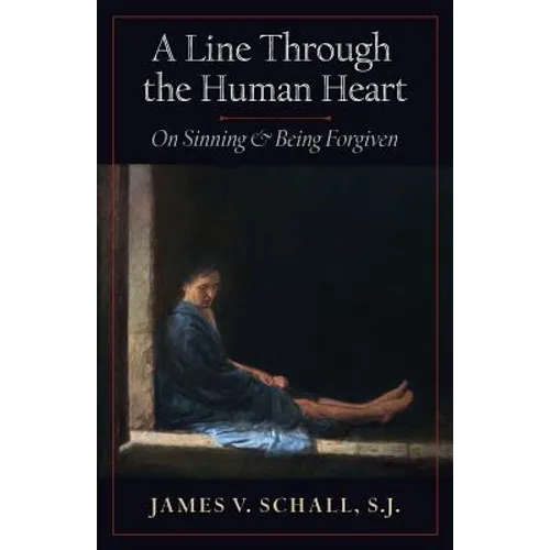 A Line Through the Human Heart: On Sinning and Being Forgiven