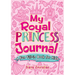 My Royal Princess Journal: A Fun Fill-In Book for Kids
