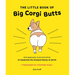 The Little Book of Big Corgi Butts: Outrageously Cute Activities to Celebrate the Greatest Booty on Earth