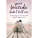 Your Suicide Didn't Kill Me: Choosing to Live and Love Again After Loss
