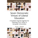 Seven Democratic Virtues of Liberal Education: A Student-Inspired Agenda for Teaching Civic Virtue in European Universities