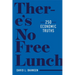 There's No Free Lunch: 250 Economic Truths