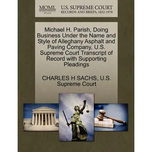 Michael H. Parish, Doing Business Under the Name and Style of Alleghany Asphalt and Paving Company, U.S. Supreme Court Transcript of Record with Suppo
