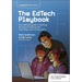 The Edtech Playbook: Your Definitive Guide to Teaching, Learning and Leading with Technology and AI in Education