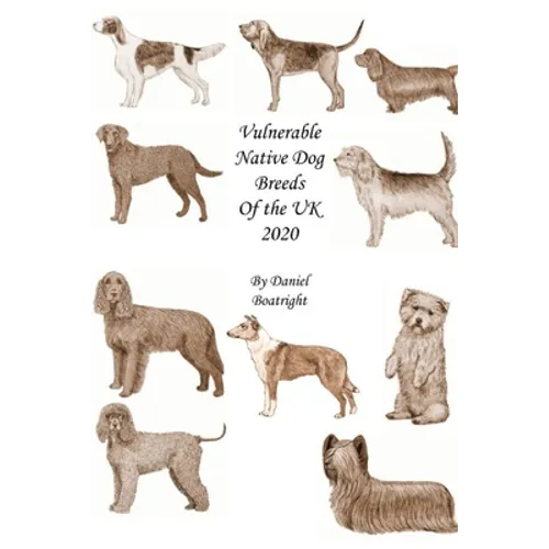 Vulnerable Native Dog Breeds: of the UK 2020