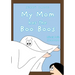 My Mom has the Boo Boos