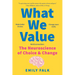 What We Value: The Neuroscience of Choice and Change