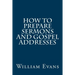 How to Prepare Sermons and Gospel Addresses