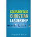 Courageous Christian Leadership
