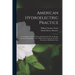 American Hydroelectric Practice: A Compilation of Useful Data and Information On the Design, Construction and Operation of Hydroelectric Systems, From