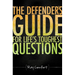 The Defender's Guide for Life's Toughest Questions: Preparing Today's Believers for the Onslaught of Secular Humanism