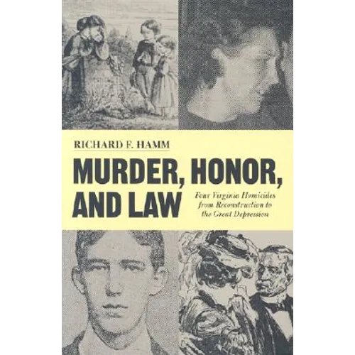 Murder, Honor, and Law: 4 Virginia Homicides from Reconstruction to the Great Depression