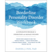 The Borderline Personality Disorder Workbook: An Integrative Program to Understand and Manage Your Bpd