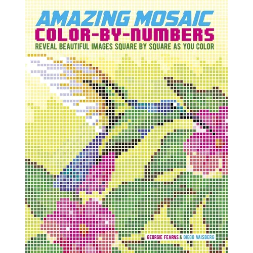 Amazing Mosaic Color-By-Numbers: Reveal Beautiful Images Square by Square as You Color