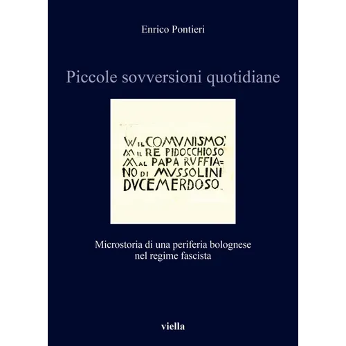 Piccole Sovversioni Quotidiane: Microstoria Di Una Periferia Bolognese Nel Regime Fascista