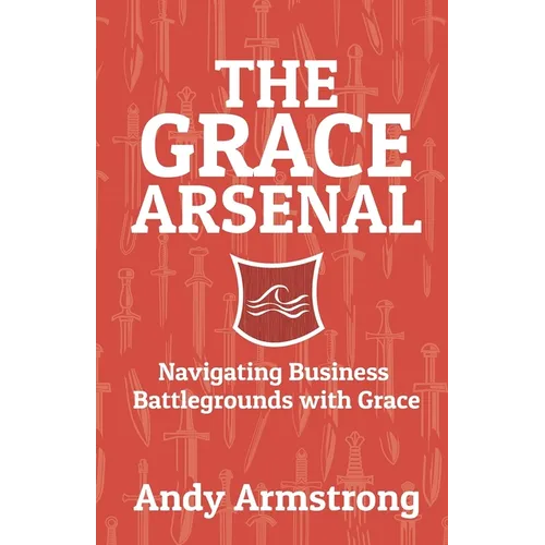 The Grace Arsenal: Navigating Business Battlegrounds with Grace