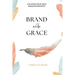Brand With Grace Journal: Uncover Your True Kingdom Identity