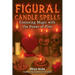 Figural Candle Spells: Conjuring Magic with the Power of Fire