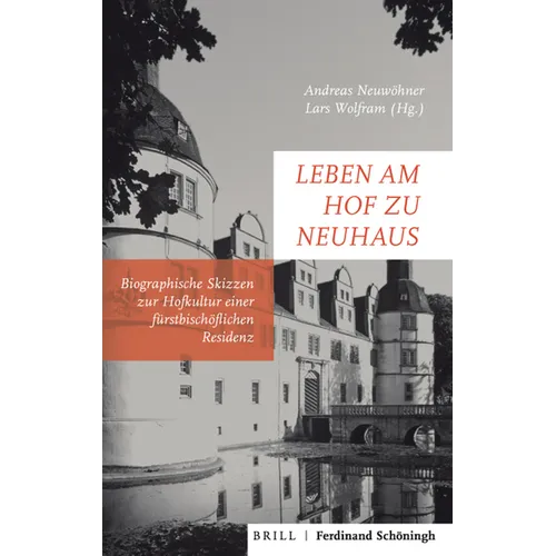 Leben Am Hof Zu Neuhaus: Biografische Skizzen Zur Hofkultur Einer Fürstbischöflichen Residenz
