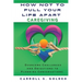 How Not to Pull Your Life Apart Caregiving: Overcome Challenges and Objections to Planning Conversations