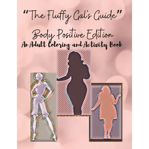 The Fluffy Gal's Guide Body Positive Edition: An Adult Coloring and Activity Book