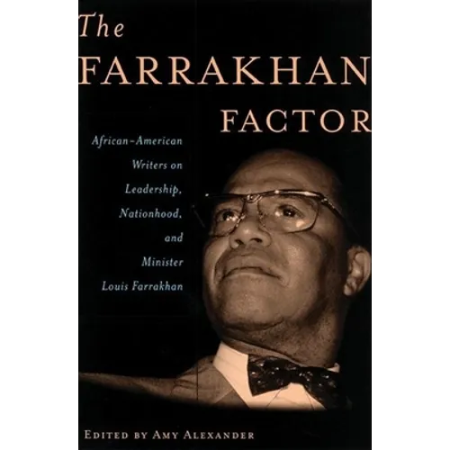 The Farrakhan Factor: African-American Writers on Leadership, Nationhood, and Minister Louis Farrakhan