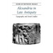 Alexandria in Late Antiquity: Topography and Social Conflict