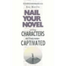 Writing Characters Who'll Keep Readers Captivated: Nail Your Novel