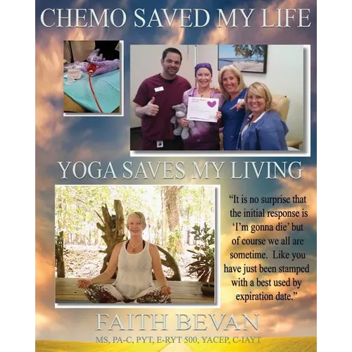 Chemo Saved My Life Yoga Saves My LIVING: Healing the Mind & Body Through Injury and/or Chronic Disease