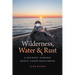 Wilderness, Water, and Rust: A Journey Toward Great Lakes Resilience