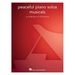 Peaceful Piano Solos Songbook: Musicals - A Collection of 30 Well-Known Pieces Arranged for Piano Solo