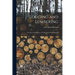 Logging and Lumbering; or, Forest Utilization; a Textbook for Forest Schools