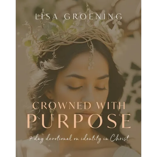 Crowned with Purpose: 7 Day Devotional on Identity in Christ