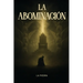 La Abominación: I Parte: Infancia e Inocencia "Y Preludio de la religión"