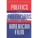 Politics and Politicians in American Film